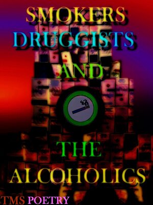 cover image of Smokers Druggists and the Alcoholics